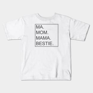 Mom, Ma, Mama, and Bestie, Mothers Gift Kids T-Shirt